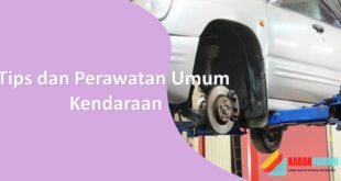 Tips dan Perawatan Umum Kendaraan