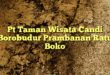 Pt Taman Wisata Candi Borobudur Prambanan Ratu Boko