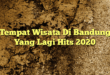 Tempat Wisata Di Bandung Yang Lagi Hits 2020